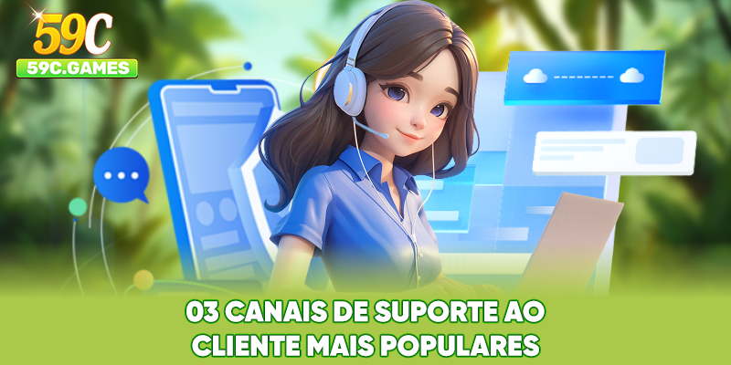 03 canais de suporte ao cliente mais populares