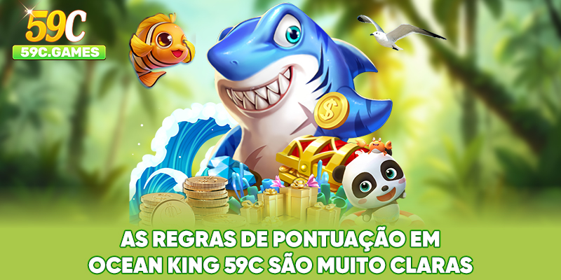 As regras de pontuação em Ocean King 59C são muito claras