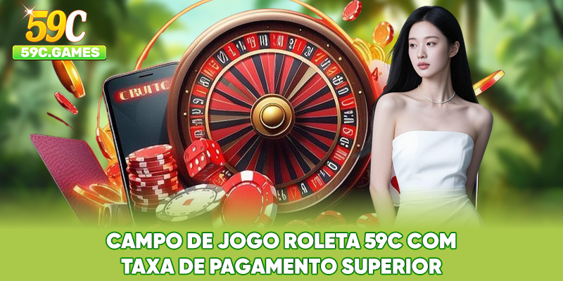 Campo de jogo Roleta 59C com taxa de pagamento superior