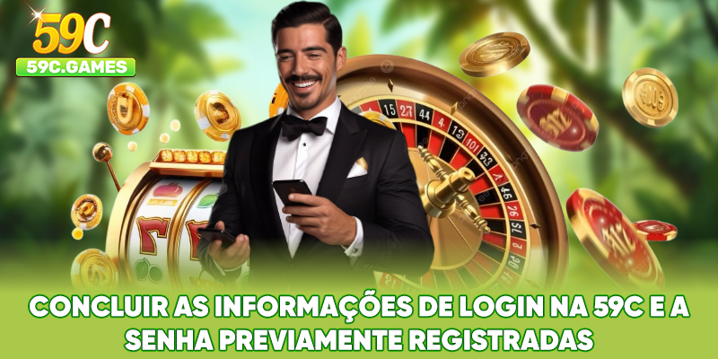 Concluir as informações de Login na 59C e a senha previamente registradas