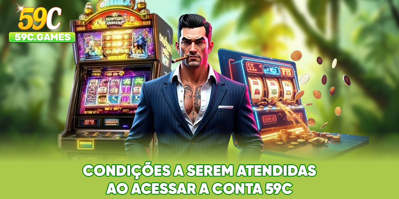 Condições a serem atendidas ao acessar a conta 59C