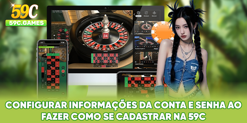 Configurar informações da conta e senha ao fazer Como se Cadastrar na 59C