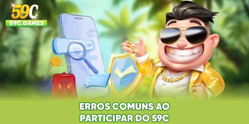 Erros Comuns ao Participar do 59C