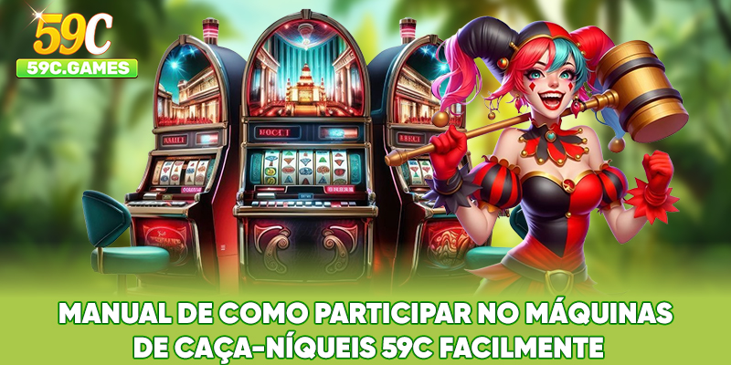 Manual de como participar no Máquinas de Caça-níqueis 59C facilmente