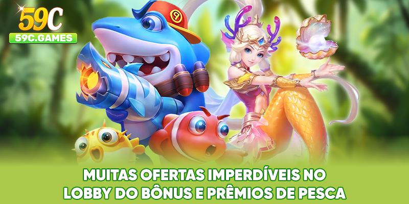 Muitas ofertas imperdíveis no lobby do Bônus e Prêmios de Pesca