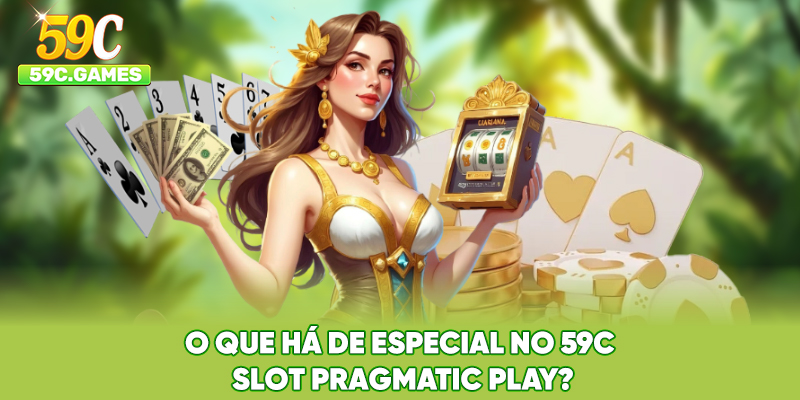 O que há de especial no 59C slot Pragmatic Play?