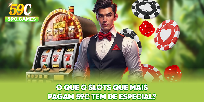 O que o Slots que Mais Pagam 59C tem de especial?