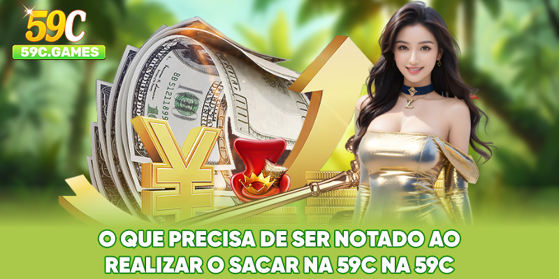 O que precisa de ser notado ao realizar o Sacar na 59C na 59C
