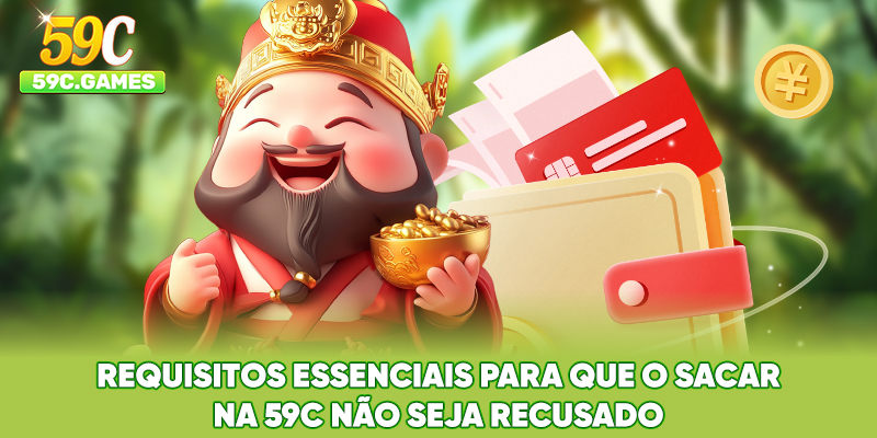 Requisitos essenciais para que o Sacar na 59C não seja recusado