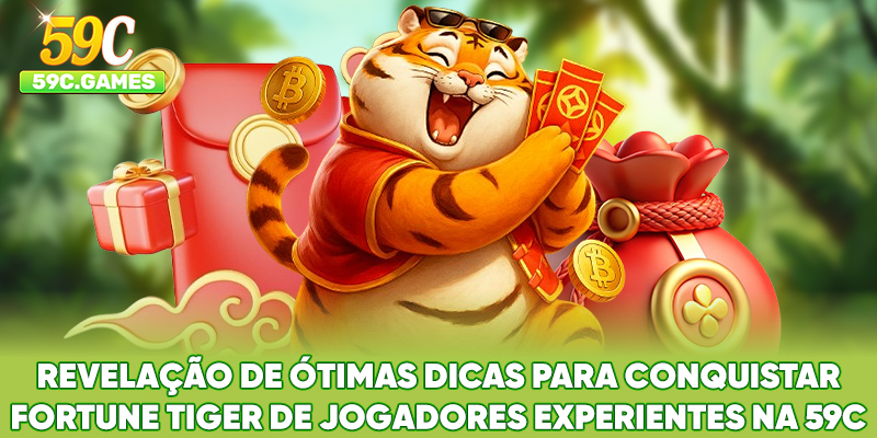 Revelação de ótimas dicas para conquistar Fortune Tiger de jogadores experientes