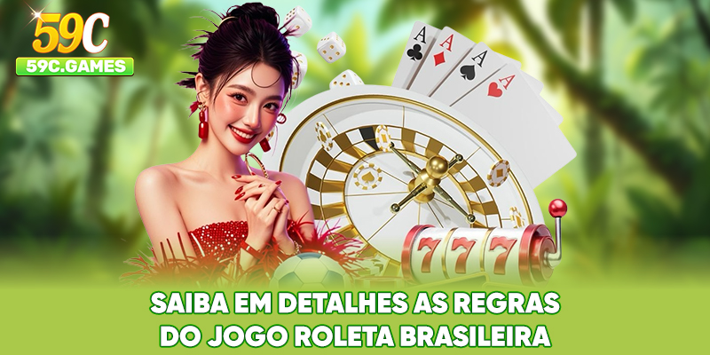 Saiba em detalhes as regras do jogo Roleta Brasileira
