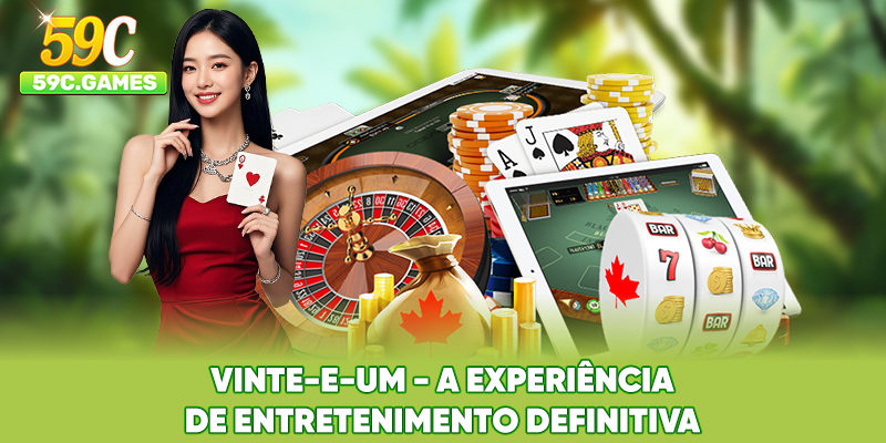 Vinte-e-um - A Experiência De Entretenimento Definitiva